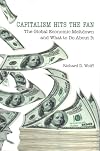 Capitalism Hits the Fan: The Global Economic Meltdown and What to Do About It