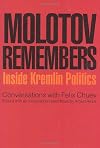 Molotov Remembers: Inside Kremlin Politics