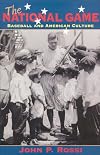 The National Game: Baseball and American Culture