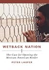 Wetback Nation: The Case for Opening the Mexican-American Border