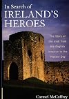 In Search of Ireland's Heroes: The Story of the Irish from the English Invasion to the Present Day