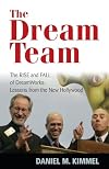 The Dream Team: The Rise and Fall of DreamWorks