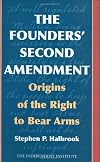 The Founders' Second Amendment: Origins of the Right to Bear Arms (Independent Studies in Political Economy)