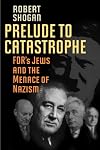 Prelude to Catastrophe: FDR's Jews and the Menace of Nazism