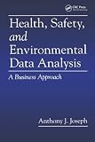 Health Safety And Environmental Data Analysis A Business Approach