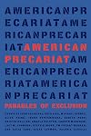 American Precariat: Parables of Exclusion