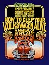 How to Keep Your Volkswagen Alive: A Manual of Step by Step Procedures for the Compleat Idiot (1200, 1300, 1500, 1600, 1700, 1800 & 2000)