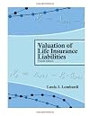 Valuation of Life Insurance Liabilities : Establishing Reserves for Life Insurance Policies and Annuity Contracts