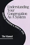 Understanding Your Congregation As a System: The Manual