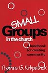 Small Groups in the Church: A Handbook for Creating Community (An Alban Institute Publication)