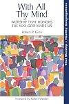 With All Thy Mind: Worship That Honors the Way God Made Us (Vital Worship, Healthy Congregations)