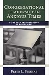 Congregational Leadership in Anxious Times: Being Calm and Courageous No Matter What