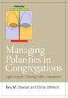Managing Polarities in Congregations: Eight Keys for Thriving Faith Communities