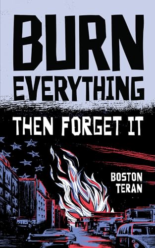 Burn Everything ....Then Forget It book cover