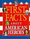 First Facts about American Heroes