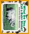 What Do You Call a Baby - Rhino? And Other Baby Mammals