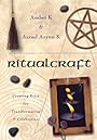 RitualCraft: Creating Rites for Transformation and Celebration - Azrael Arynn K