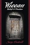 Wiccan Beliefs & Practices: With Rituals for Solitaries & Covens