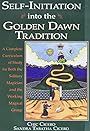 Self-Initiation Into the Golden Dawn Tradition: A Complete Cirriculum of Study for Both the Solitary Magician and the Working Magical Group (Llewell) - Chic Cicero