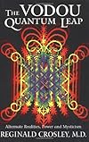 The Vodou Quantum Leap; Alternative Realities, Power, and Mysticism - Reginald O. Crosley