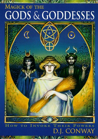 Magick of the Gods and Goddesses: How to Invoke their Powers book cover