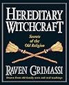 Hereditary Witchcraft: Secrets of the Old Religion - Raven Grimassi