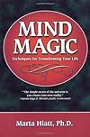 Mind Magic Techniques for Transforming Your Life - Ph.D. Hiatt, Marta