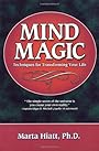 Mind Magic Techniques for Transforming Your Life - Ph.D. Hiatt, Marta
