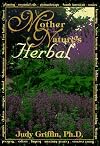 Mother Nature's Herbal: A Complete Guide for Experiencing the Beauty, Knowledge & Synergy of Everything That Grows