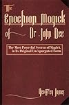 The Enochian Magick of Dr. John Dee: The Most Powerful System of Magick in its Original, Unexpurgated Form - Geoffrey James