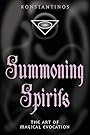 Summoning Spirits: The Art of Magical Evocation (Llewellyn's Practical Magick Series) - Konstantinos