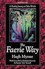 The Faerie Way: A Healing Journey to Other Worlds (Llewellyn's Celtic Wisdom Series) - Hugh Mynne