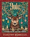 Yule: A Celebration of Light and Warmth - Dorothy Morrison