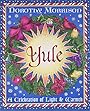 Yule: A Celebration of Light and Warmth - Dorothy Morrison