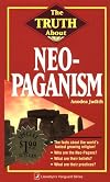 The Truth About Neo-Paganism (Truth About Series)