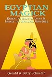 Egyptian Magick Enter The Body Of Light Travel The Magickal Universe Llewellyns High Magick