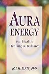 Aura Energy for Health, Healing and Balance