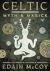 Celtic Myth & Magick: Harness the Power of the Gods and Goddesses