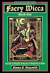 Faery Wicca, Book 1: Theory and Magick, a Book of Shadows and Lights (The Ancient Oral Faery Tradition of Ireland) (Bk.1) - Kisma K. Stepanich
