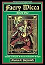 Faery Wicca, Book 1: Theory and Magick, a Book of Shadows and Lights (The Ancient Oral Faery Tradition of Ireland) (Bk.1) - Kisma K. Stepanich