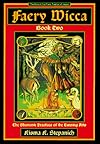 Faery Wicca, Book 2: The Shamanic Practices of the Cunning Arts (The Ancient Oral Faery Tradition of Ireland) - Kisma K. Stepanich