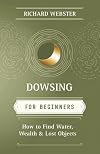 Dowsing for Beginners: How to Find Water, Wealth & Lost Objects (For Beginners (Llewellyn's))