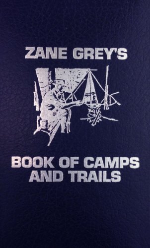 Zane Grey's Book of Camp and Trails cover