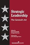 Strategic Leadership: The General's Art