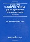 Guide to Contract Pricing: Cost and Price Analysis for Contractors, Subcontractors, and Governement Agencies, 5th edition