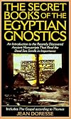 The Secret Books of the Egyptian Gnostics: An Introduction to the Gnostic Coptic Manuscripts Discovered at Chenoboskion