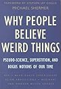Why People Believe Weird Things: Pseudo-Science, Superstition, and Bogus Notions of Our Time - Michael Shermer