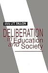 Deliberation in Education and Society (Issues in Curriculum, Theory, Policy & Research)