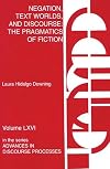 Negation, Text Worlds, and Discourse: The Pragmatics of Fiction (Advances in Discourse Processes, V. 66.)