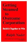 Getting Steamed to Overcome Corporatism: Build It Together to Win